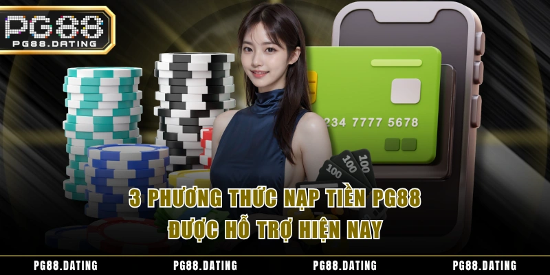 3 phương thức nạp tiền PG88 được hỗ trợ hiện nay