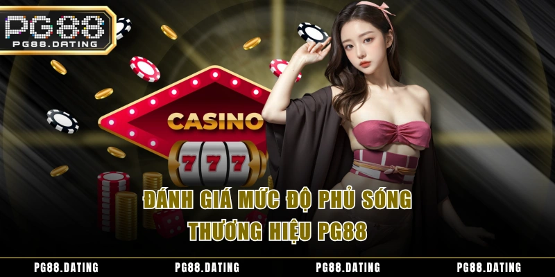 Đánh giá mức độ phủ sóng thương hiệu PG88
