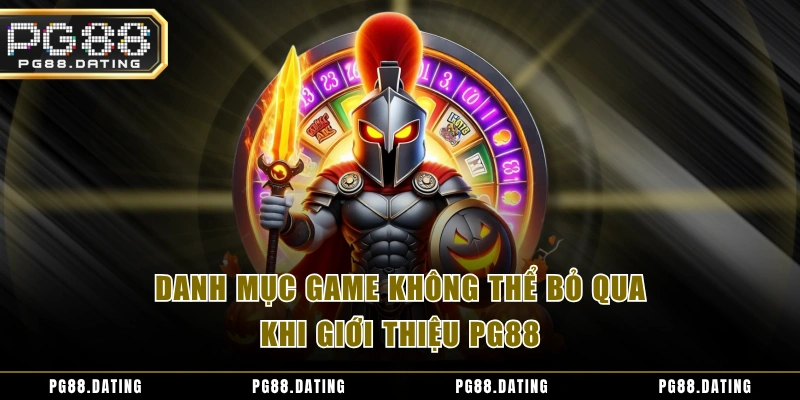 Danh mục game không thể bỏ qua khi giới thiệu PG88