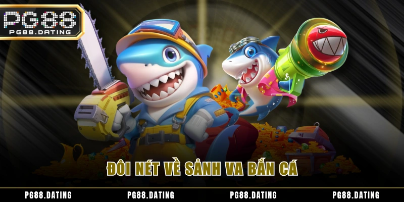 Đôi nét về sảnh VA bắn cá