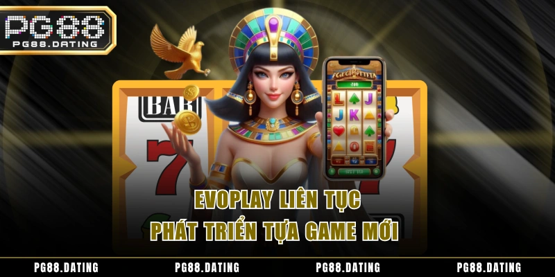 Evoplay liên tục phát triển tựa game mới