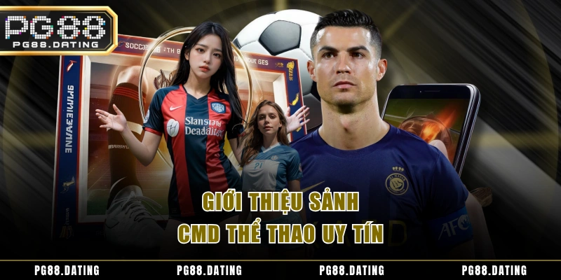 Giới thiệu sảnh CMD thể thao uy tín