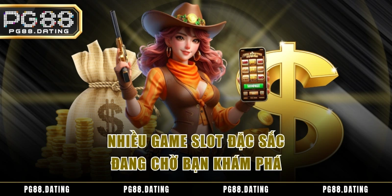 Nhiều game slot đặc sắc đang chờ bạn khám phá