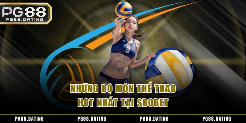 Những bộ môn thể thao HOT nhất tại SBOBET