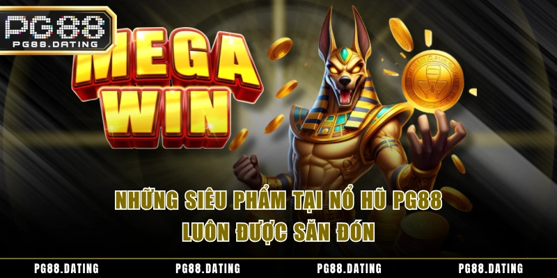 Những siêu phẩm tại nổ hũ PG88 luôn được săn đón