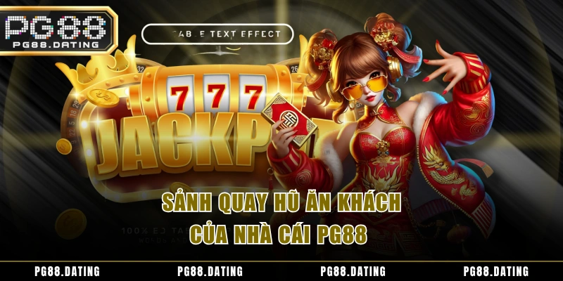 Sảnh quay hũ ăn khách của nhà cái PG88