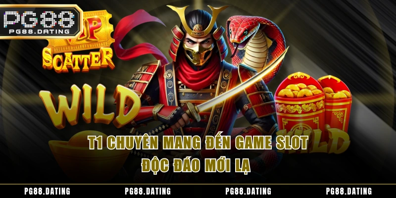 T1 chuyên mang đến game slot độc đáo mới lạ 