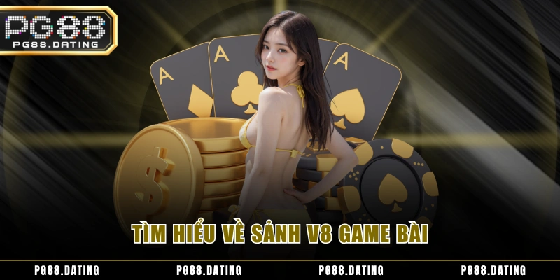 Tìm hiểu về sảnh V8 game bài