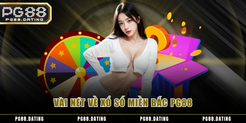 Vài nét về xổ số miền Bắc PG88